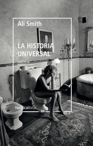 Smith, Ali. La historia universal. Nórdica Libros, 2019.