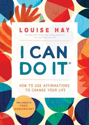 Hay, Louise. I Can Do It - How to Use Affirmations to Change Your Life. Hay House, 2021.