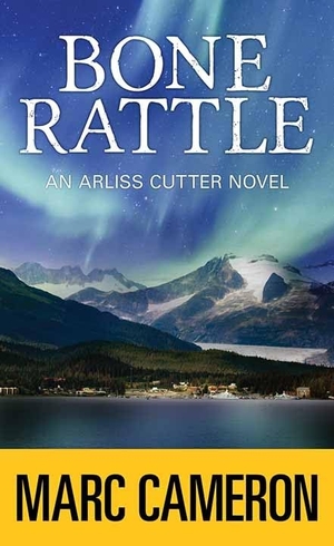 Cameron, Marc. Bone Rattle - An Arliss Cutter Novel. Center Point, 2021.