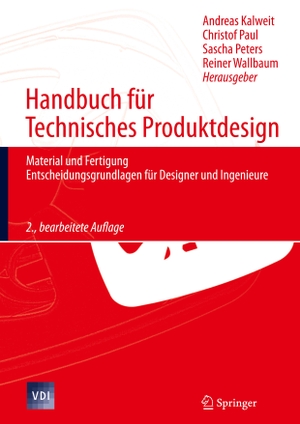 Kalweit, Andreas / Reiner Wallbaum et al (Hrsg.). Handbuch für Technisches Produktdesign - Material und Fertigung, Entscheidungsgrundlagen für Designer und Ingenieure. Springer Berlin Heidelberg, 2011.