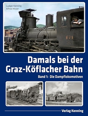 Kenning, Ludger / Alfred Moser. Damals bei der Graz-Köflacher Bahn - Band 1: Die Dampflokomotiven. Kenning Verlag, 2024.