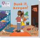 Dunk it, Keegan!