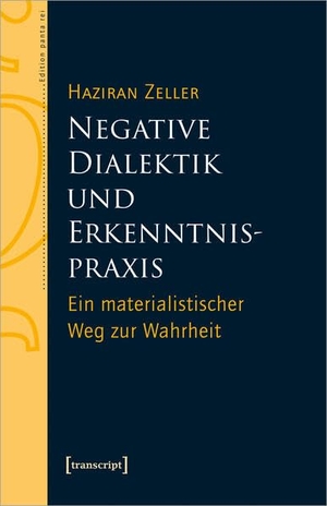 Zeller, Haziran. Negative Dialektik und Erkenntnispraxis - Ein materialistischer Weg zur Wahrheit. Transcript Verlag, 2024.