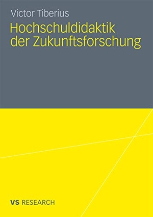 Tiberius, Victor. Hochschuldidaktik der Zukunftsforschung. VS Verlag für Sozialwissenschaften, 2011.