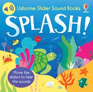 Taplin, Sam. Slider Sound Books: Splash!. Usborne Publishing Ltd, 2026.