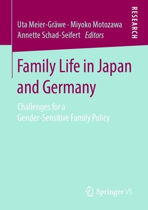 Meier-Gräwe, Uta / Annette Schad-Seifert et al (Hrsg.). Family Life in Japan and Germany - Challenges for a Gender-Sensitive Family Policy. Springer Fachmedien Wiesbaden, 2019.