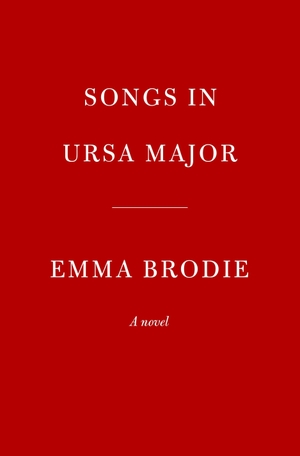 Brodie, Emma. Songs in Ursa Major - A novel. Knopf Doubleday Publishing Group, 1900.