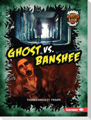 Ghost vs. Banshee
