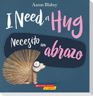 I Need a Hug / Necesito Un Abrazo (Scholastic Bilingual)