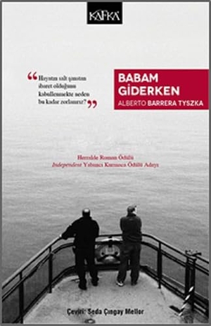 Barrera Tyszka, Alberto. Babam Giderken. Kafka Yayinevi, 2018.