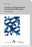 Theorien und Argumente der Theoretischen Philosophie