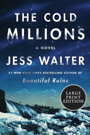 Walter, Jess. The Cold Millions. Harlequin, 2020.