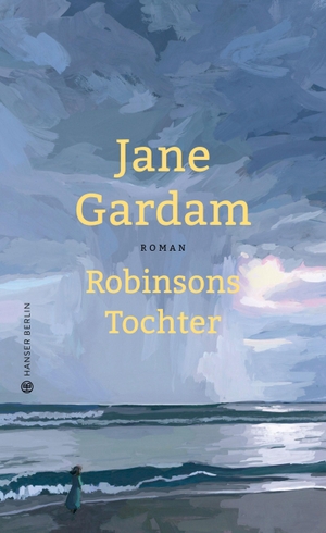 Jane Gardam / Isabel Bogdan. Robinsons Tochter. Ha