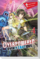 The Hero Is Overpowered but Overly Cautious, Vol. 4 (light novel)