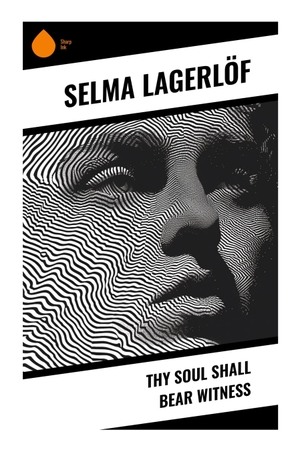 Lagerlöf, Selma. Thy Soul Shall Bear Witness - A New Year's Eve Ghost Story of Death's Carriage, Alcoholism, Redemption, and Scandinavian Moral Reckoning. Sharp Ink, 2023.