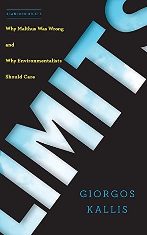 Kallis, Giorgos. Limits - Why Malthus Was Wrong and Why Environmentalists Should Care. Stanford University Press, 2019.