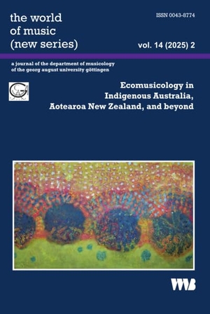 Birgit, Abels (Hrsg.). the world of music (new series) vol. 14 (2025) 2 - Ecomusicology in Indigenous Australia, Aotearoa New Zealand, and beyond. VWB-Verlag, 2026.