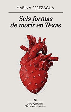 Perezagua, Marina. Seis Formas de Morir En Texas. ANAGRAMA, 2019.