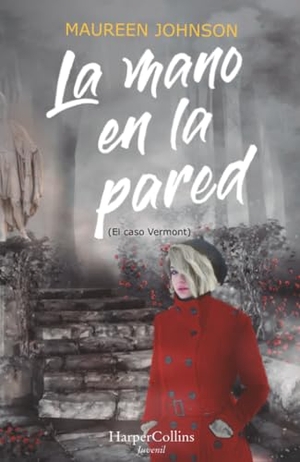 Johnson, Maureen. La Mano En La Pared (El Caso Vermont) - (The Hand on the Wall (Truly Devious Book 3) - Spanish Edition). HarperCollins Iberica, 2022.