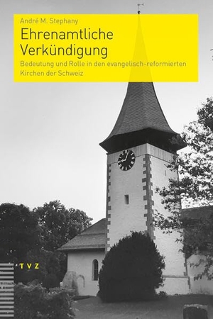 Stephany, André M.. Ehrenamtliche Verkündigung - Bedeutung und Rolle in den evangelisch-reformierten Kirchen der Schweiz. Theologischer Verlag Ag, 2026.
