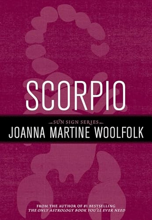 Woolfolk, Joanna Martine. Scorpio - Sun Sign Series. Globe Pequot Publishing Group Inc, 2011.