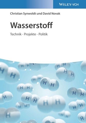 Synwoldt, Christian / David Novak. Wasserstoff - Technik - Projekte - Politik. Wiley-VCH GmbH, 2022.