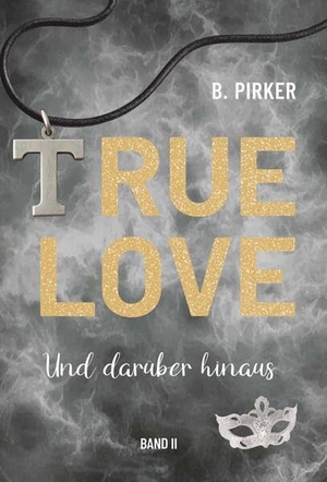 Pirker, Birgit. True Love Und darüber hinaus - Band 2. Buchschmiede, 2026.