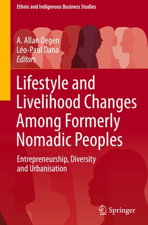 Dana, Léo-Paul / A. Allan Degen (Hrsg.). Lifestyle and Livelihood Changes Among Formerly Nomadic Peoples - Entrepreneurship, Diversity and Urbanisation. Springer Nature Switzerland, 2024.
