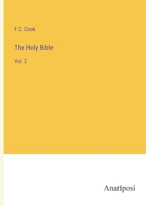 Cook, F. C.. The Holy Bible - Vol. 2. Anatiposi Verlag, 2023.