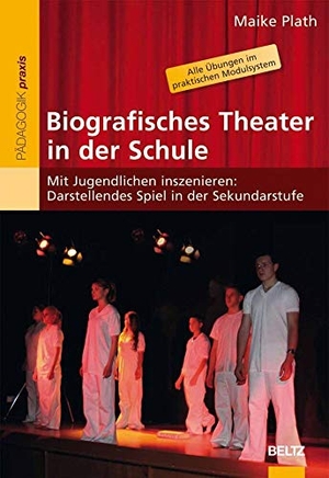 Plath, Maike. Biografisches Theater in der Schule - Mit Jugendlichen inszenieren: Darstellendes Spiel in der Sekundarstufe. Beltz Verlagsgruppe, 2009.