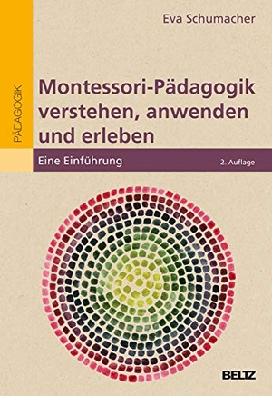 Schumacher, Eva. Montessori-Pädagogik verstehen, anwenden und erleben - Eine Einführung. Beltz Verlagsgruppe, 2020.