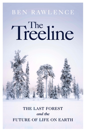 Rawlence, Ben. The Treeline - The Last Forest and the Future of Life on Earth. Random House UK Ltd, 2022.