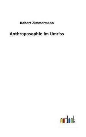 Zimmermann, Robert. Anthroposophie im Umriss. Outlook Verlag, 2017.