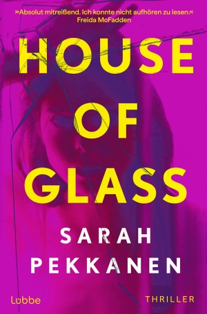 Pekkanen, Sarah. House of Glass - Roman. Wie findet man die Wahrheit heraus, wenn jeder lügt? TikTok made me buy it.. Lübbe, 2026.