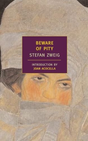 Zweig, Stefan. Beware of Pity. New York Review of Books, 2006.