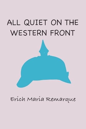 Remarque, Erich Maria. All Quiet at the Western Front. Murine Publications LLC, 2025.