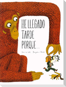 He llegado tarde porque--