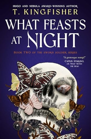 Kingfisher, T.. Sworn Soldier - What Feasts at Night. Titan Books IWUK, 2025.