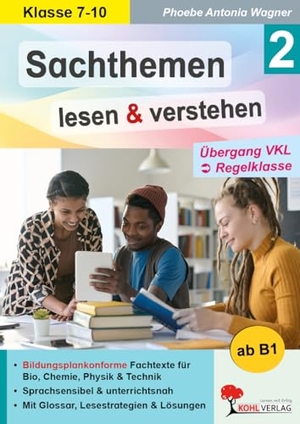 Wagner, Phoebe Antonia. Sachthemen lesen und verstehen / Band 2: Übergang VKL zur Regelklasse - Bildungsplankonforme Fachtexte für Biologie, Chemie, Physik und Technik. Kohl Verlag, 2026.