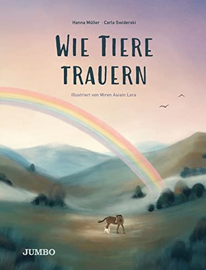 Swiderski, Carla / Hanna Müller. Wie Tiere trauern. Jumbo Neue Medien + Verla, 2022.