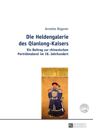 Bügener, Annette. Die Heldengalerie des Qianlong-Kaisers - Ein Beitrag zur chinesischen Porträtmalerei im 18. Jahrhundert. Peter Lang, 2015.