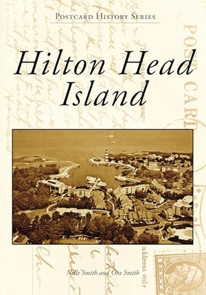 Smith, Nelle / Ora Smith. Hilton Head Island. Arcadia Publishing (SC), 2026.