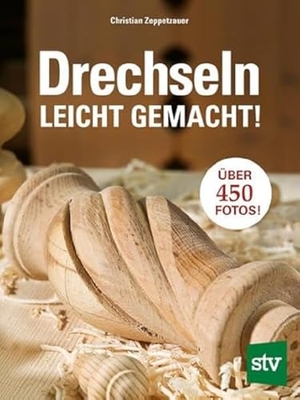 Zeppetzauer, Christian. Drechseln leicht gemacht. Stocker Leopold Verlag, 2014.
