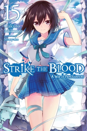 Mikumo, Gakuto. Strike the Blood, Vol. 15 (Light Novel) - A War of Primogenitors. Yen Press, 2020.
