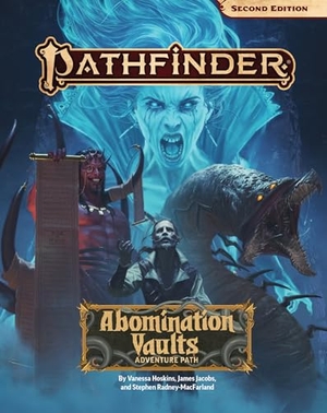 Hoskins, Vanessa / Jacobs, James et al. Pathfinder Abomination Vaults Adventure Path. Paizo, Inc., 2022.
