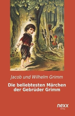 Grimm, Jacob und Wilhelm. Die beliebtesten Märchen der Gebrüder Grimm - nexx ¿ WELTLITERATUR NEU INSPIRIERT. nexx verlag, 2021.