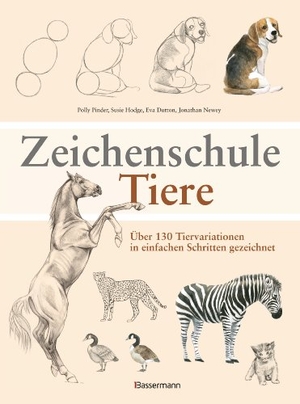 Pinder, Polly / Hodge, Susie et al. Zeichenschule Tiere - Über 130 Tiervariationen in einfachen Schritten gezeichnet. Bassermann, Edition, 2013.