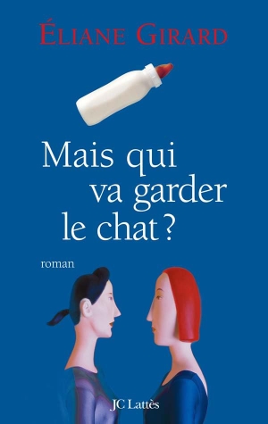 Girard-E. Mais Qui Va Garder Le Chat ?. Editions Jc Lattes, 2020.