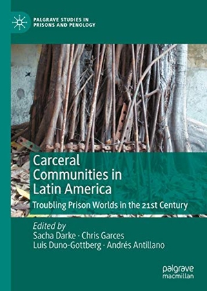 Darke, Sacha / Andrés Antillano et al (Hrsg.). Carceral Communities in Latin America - Troubling Prison Worlds in the 21st Century. Springer International Publishing, 2021.
