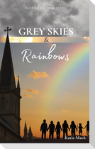 Grey Skies & Rainbows